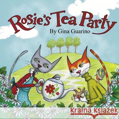 Rosie's Tea Party Gina L. Guarino 9781495959455