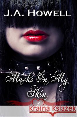 Love & Ink: Marks On My Skin Howell, J. a. 9781495959721 Createspace