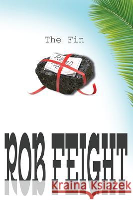 The Fin Rob Feight 9781495960314 Createspace