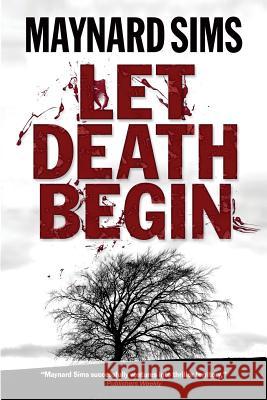 Let Death Begin Maynard Sims 9781495962370 Createspace