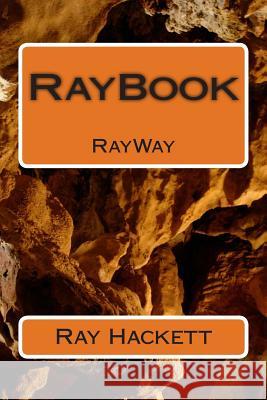 RayBook: RayWay Hackett Sr, Ray 9781495962721 Createspace