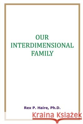 Our Interdimensional Family Rex P. Hair 9781495963209