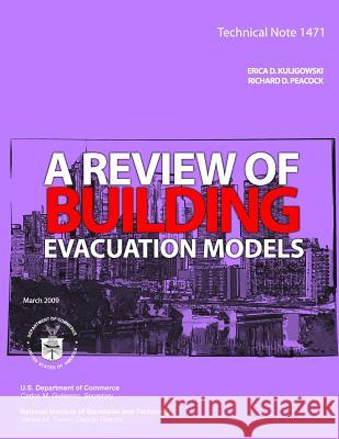 Technical Note 1471: A Review of Building Evacuation Models U. S. Department of Commerce 9781495964114