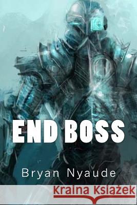 End Boss: Retaliation Bryan Nyaude 9781495964992 Createspace