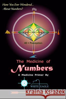 The Medicine of Numbers White Eagle 9781495965333