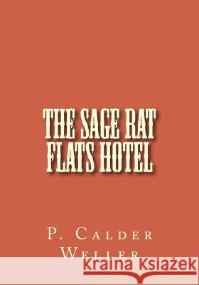 The Sage Rat Flats Hotel P. Calder Weller 9781495965913 Createspace