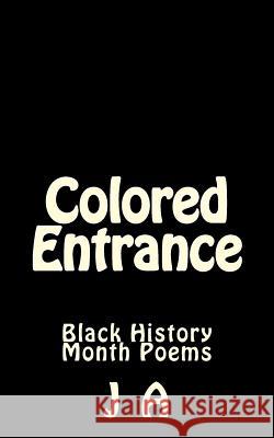 Colored Entrance: Black History Month Poems J. A 9781495966286 Createspace