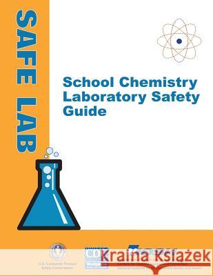 School Chemistry Laboratory Safety Guide Department of Health and Huma Centers for Disease Cont An National Institute Fo Healt 9781495967627 Createspace
