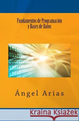 Fundamentos de Programación y Bases de Datos Arias, Angel 9781495968181 Createspace