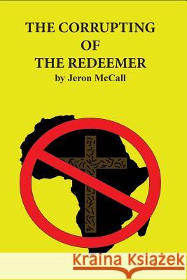 The Corrupting of the Redeemer Jeron McCall 9781495969195