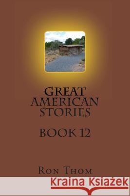 Great American Stories Book 12 Ron Thom 9781495969324 Createspace