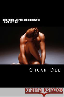 Innermost Secrets of a Housewife: Back In Time Dee, Chuan 9781495969508