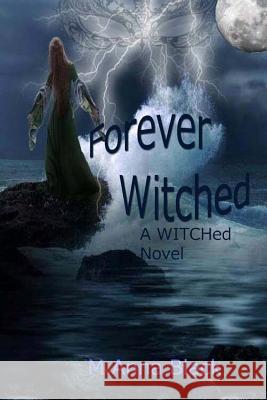 Forever WITCHed Black, M. Anna 9781495970955 Createspace