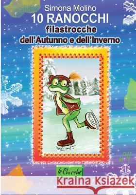 10 ranocchi filastrocche dell'Autunno e dell'Inverno Molino, Simona 9781495971792 Createspace