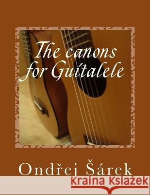 The canons for Guitalele Sarek, Ondrej 9781495972355 Createspace