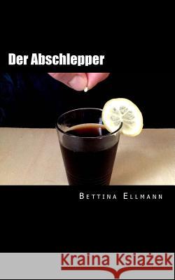 Der Abschlepper Bettina Ellmann 9781495972461 Createspace