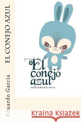 El conejo azul Garcia, Eduardo 9781495972959