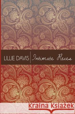 Intimate Pieces Lillie S. Davis Veronica N. Davis 9781495972973