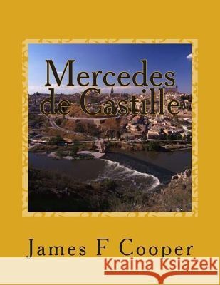 Mercedes de Castille M. James Fenimore Cooper M. G-Ph Ballin M. Auguste Jean-Baptiste Dufauconpret 9781495974588 Createspace