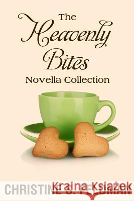 The Heavenly Bites Novella Collection Christine S. Feldman 9781495974779