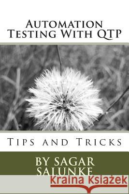 Automation Testing With QTP: Tips and Tricks Salunke, Sagar Shivaji 9781495975127