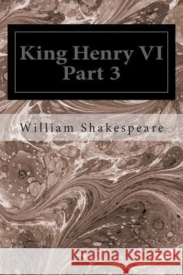 King Henry VI Part 3 William Shakespeare 9781495975356