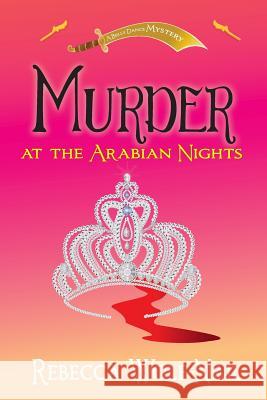 Murder at the Arabian Nights: A Belly Dance Mystery Rebecca Wolf-Nail 9781495976759