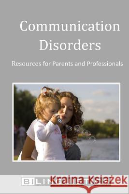 Communication Disorders: Resources for Parents and Professionals Scott Prat Ellen S. Keste 9781495977817 Createspace Independent Publishing Platform