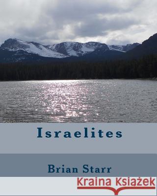 Israelites MR Brian Daniel Starr 9781495978081 Createspace