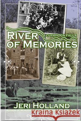 Cuyahoga Falls: River of Memories Jeri Holland 9781495978302