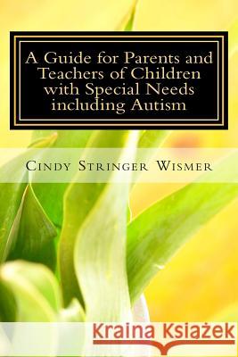 A Guide for Parents and Teachers of Children with Special Needs including Autism Wismer, M. Harrison 9781495978463 Createspace