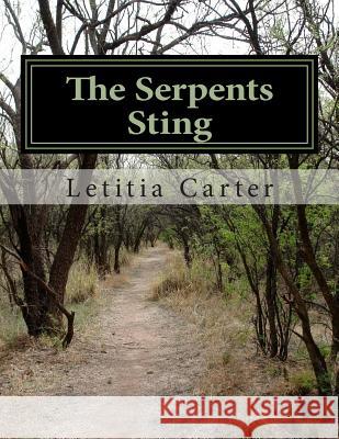 The Serpents Sting: A families cycle into the world of prescription addiction and the evil forces witin Carter, Letitia G. 9781495978500 Createspace