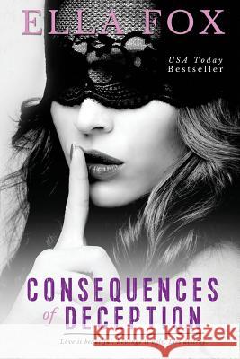 Consequences of Deception Ella Fox 9781495979231 Createspace