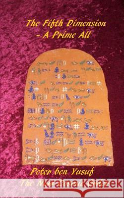 The Fifth Dimension: A Prime All Peter Ben Yusuf 9781495980121 Createspace