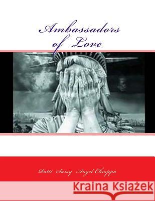 ? Ambassadors of Love? Patti Sassy Chiappa 9781495981104 Createspace