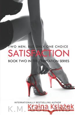 Satisfaction: (Book 2 in The Temptation Series) Golland, K. M. 9781495981395