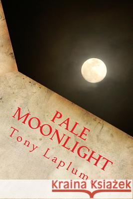 Pale Moonlight Tony Laplume 9781495981630 Createspace