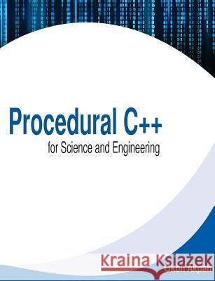 Procedural C++ for Science and Engineering Dr Okon H. Akpan 9781495982699