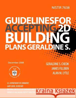 Nistir 7638: Guidelines for Accepting 2D Building Plans U. S. Department of Commerce 9781495983184