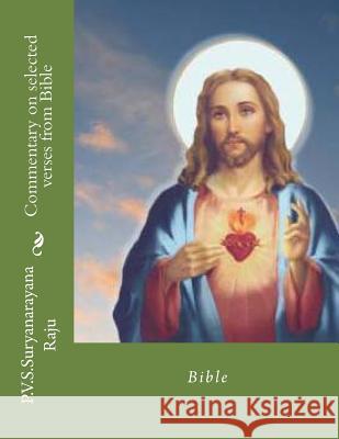 Commentary on selected verses from Bible: Bible Raju Raju, P. V. S. Suryanarayana 9781495985577 Createspace