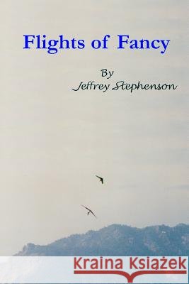 Flights of Fancy Jeffrey Stephenson 9781495986857