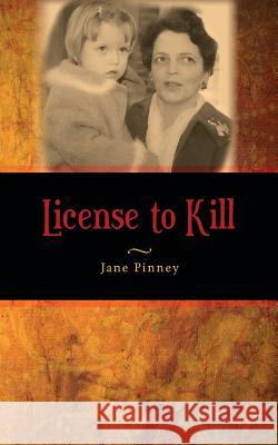 License to Kill Jane Pinney 9781495987175 Createspace