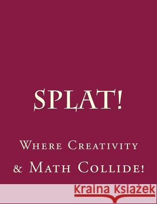 Splat: Where Creativity and Math Collide.: Making Order of Operations Fun. Shawna Huggin 9781495987229 Createspace