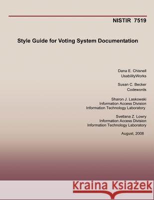 Style Guide for Voting System Documentation Dana E. Chisnell Susan C. Becker Sharon J. Laskowski 9781495988066