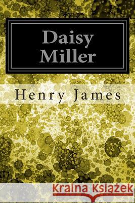 Daisy Miller Henry James 9781495988318 Createspace
