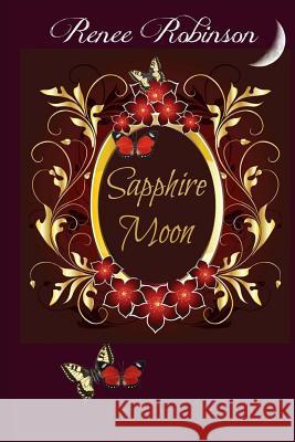 Sapphire Moon Renee Robinson 9781495989186 Createspace
