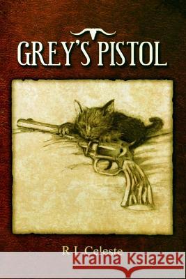 Grey's Pistol R. L. Celeste 9781495989636 Createspace