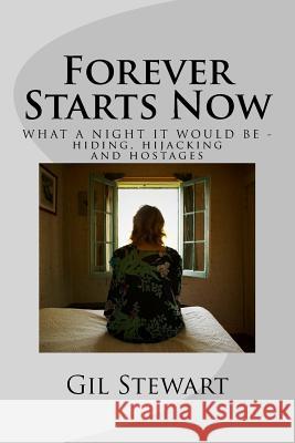 Forever Starts Now Gil Stewart 9781495990052 Createspace