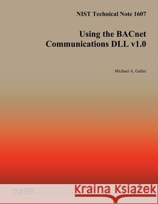 Using the BACnet Communications DLL v1.0 Galler, Michael a. 9781495990519 Createspace