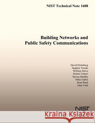 Building Networks and Public Safety Communications David G. Holmberg Stephen J. Treado William D. Davis 9781495990854 Createspace